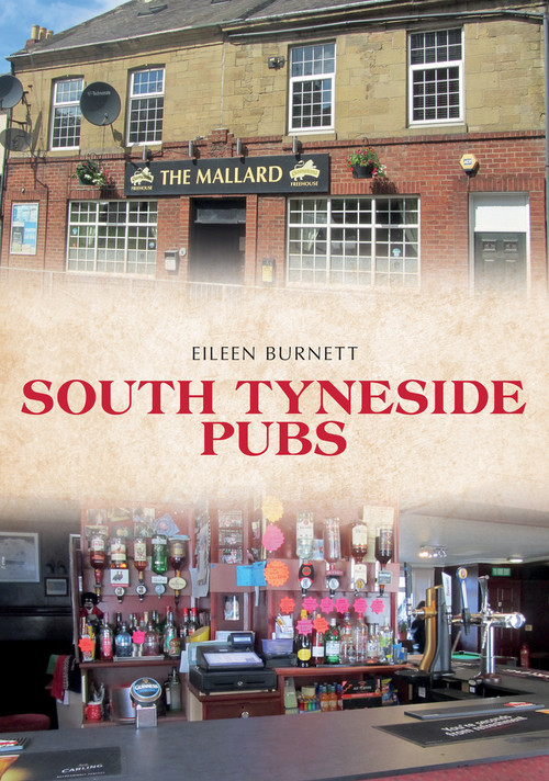 South Tyneside Pubs by Eileen Burnett, 9781445678016