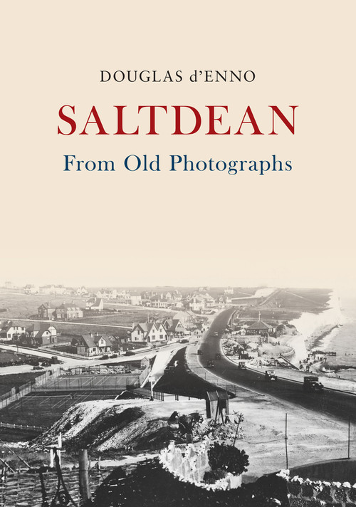 Saltdean From Old Photographs by Douglas d'Enno, 9781445677552