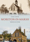 Moreton-in-Marsh Through Time by Mark Turner, 9781445684277