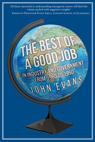 The Best of a Good Job (In Industry and Government from 1960 to 1990) by John P. Evans, 9781445681290