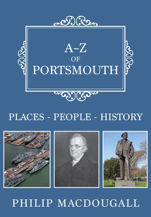 A-Z of Portsmouth (Places-People-History) by Philip MacDougall, 9781445681795