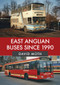 East Anglian Buses Since 1990 by David Moth, 9781445683522