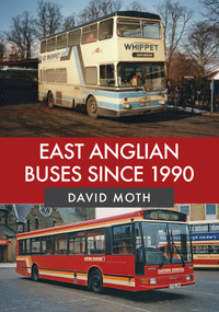 East Anglian Buses Since 1990 by David Moth, 9781445683522
