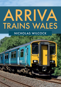 Arriva Trains Wales by Nicholas Wilcock, 9781445681993