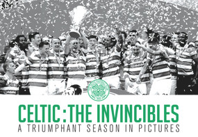 Celtic: The Invincibles (A Triumphant Season in Pictures) by Paul Cuddihy, 9781911287896