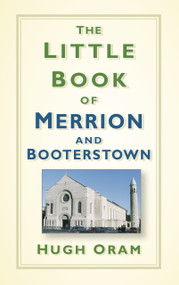 The Little Book of Merrion and Booterstown by Hugh Oram, 9780750987660