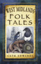 West Midlands Folk Tales by Cath Edwards, 9780750985390