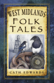 West Midlands Folk Tales by Cath Edwards, 9780750985390