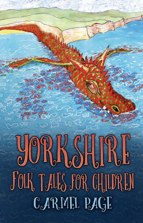 Yorkshire Folk Tales for Children by Carmel Page, 9780750987653