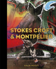 Stokes Croft and Montpelier by Colin Moody, 9780750987745