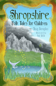 Shropshire Folk Tales for Children by Amy Douglas, 9780750983419