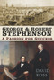 George and Robert Stephenson (A Passion for Success) by David Ross, 9780750988926