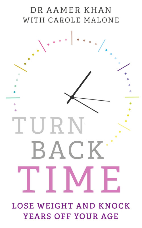 Turn Back Time (Lose Weight and Knock Years Off Your Age) by Dr Aamer Khan, Carole Malone, 9781786068279