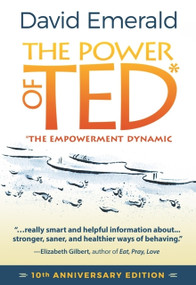 The Power of TED* (*The Empowerment Dynamic) (10th Anniversary Edition) by David Emerald, David Emerald, 9780996871808