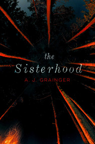 The Sisterhood by A.J. Grainger, 9781481429061