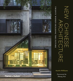New Chinese Architecture (Twenty Women Building the Future) by Austin Williams, Zhang Xin, 9780500343388