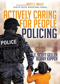 Actively Caring for People Policing (Building Positive Police/Citizen Relations) by E. Scott Geller, Bobby Kipper, 9781683500551