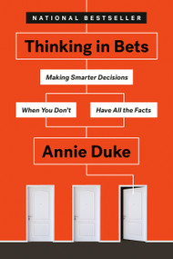 Thinking in Bets (Making Smarter Decisions When You Don't Have All the Facts) - 9780735216372 by Annie Duke, 9780735216372