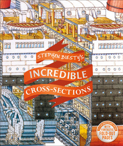 Stephen Biesty's Incredible Cross-Sections by Stephen Biesty, 9781465483898