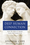 Deep Human Connection (Why We Need It More than Anything Else) by Stephen Cope, 9781401946531