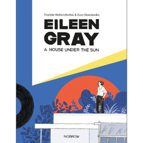 Eileen Gray: A House Under The Sun by Zosia Dzierzawska, Charlotte Malterre-Barthes, 9781910620434