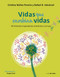 Vidas que cambian vidas: 40 historias inspiradoras anteriores a la tuya / Lives that Change Other Lives: 40 Inspiring Stories that Came Before You by Cristina Nuñez, 9788416588787