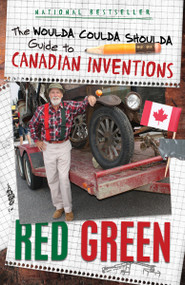 The Woulda Coulda Shoulda Guide to Canadian Inventions - 9780385687416 by Red Green, 9780385687416