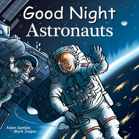 Good Night Astronauts by Adam Gamble, Mark Jasper, Harvey Stevenson, 9781602198401