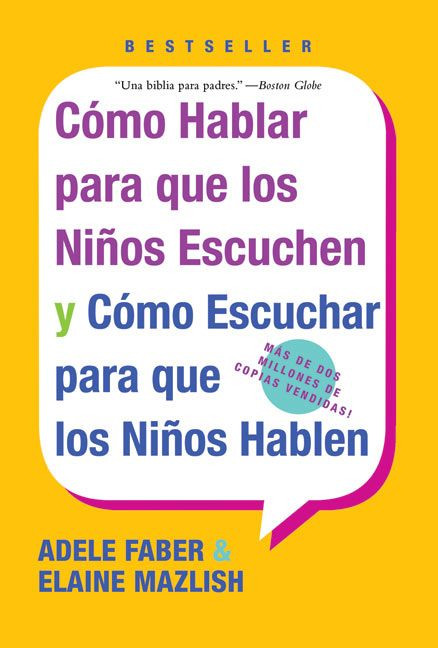 Como Hablar para que Los Ninos Escuchen (y Como Escuchar para que los Ninos Hablen) (Spanish Edition) by Adele Faber, Elaine Mazlish, 9780060730888