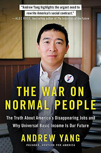 The War on Normal People (The Truth About America's Disappearing Jobs and Why Universal Basic Income Is Our Future) - 9780316414210 by Andrew Yang, 9780316414210