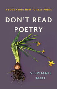Don't Read Poetry (A Book About How to Read Poems) by Stephanie Burt, 9780465094509
