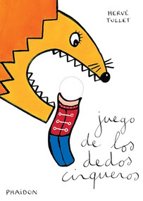 Juego de los Dedos Cirqueros (The Finger Circus Game) (Spanish Edition) by Hervé Tullet, 9780714865874
