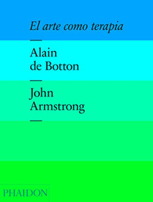 El Arte Como Terapia (Art as Therapy) (Spanish Edition) by Alain Botton, 9780714869049
