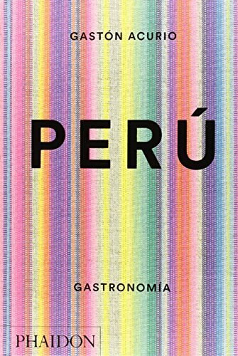 Peru. Gastronomia (Peru: The Cookbook) (Spanish Edition) by Gastón Acurio, 9780714870045