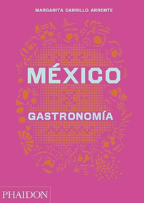 México Gastronomia (Mexico: The Cookbook) (Spanish Edition) by Margarita Carrillo Arronte, 9780714870427