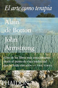 El Arte Como Terapia (Art as Therapy) (Spanish Edition) - 9780714873688 by Alain Botton, 9780714873688