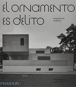 El Ornamento es Delito: Arquitectura Moderna (Ornament is Crime) (Spanish Edition) by Albert Hill, 9780714874906