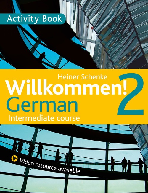Willkommen! 2 German Intermediate course (Activity Book) by Heiner Schenke, 9781444165203