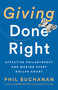 Giving Done Right (Effective Philanthropy and Making Every Dollar Count) by Phil Buchanan, Darren Walker, 9781541742253