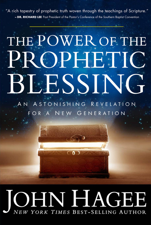 The Power of the Prophetic Blessing (An Astonishing Revelation for a New Generation) by John Hagee, 9781617953224