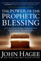 The Power of the Prophetic Blessing (An Astonishing Revelation for a New Generation) by John Hagee, 9781617953224