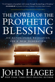 The Power of the Prophetic Blessing (An Astonishing Revelation for a New Generation) by John Hagee, 9781617953224