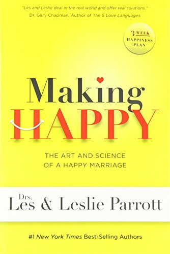 Making Happy (The Art and Science of a Happy Marriage) by Les Parrott, 9781617953262