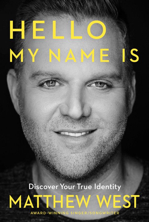 Hello, My Name Is (Discovering Your True Identity) by Matthew West, 9781617958601
