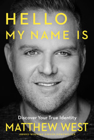 Hello, My Name Is (Discovering Your True Identity) by Matthew West, 9781617958601