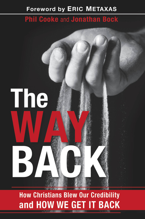 The Way Back (How Christians Blew Our Credibility and How We Get It Back) by Phil Cooke, Jonathan Bock, 9781617958618