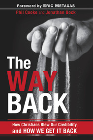 The Way Back (How Christians Blew Our Credibility and How We Get It Back) by Phil Cooke, Jonathan Bock, 9781617958618