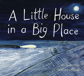 A Little House in a Big Place by Alison Acheson, Valériane Leblond, 9781771389129