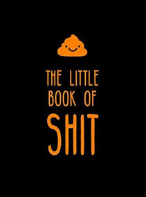 The Little Book of Shit (A celebration of everyone's favorite expletive) (Miniature Edition) by Summersdale, 9781786855657