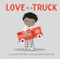 Love Is a Truck by Amy Novesky, Sara Gillingham, 9781937359867